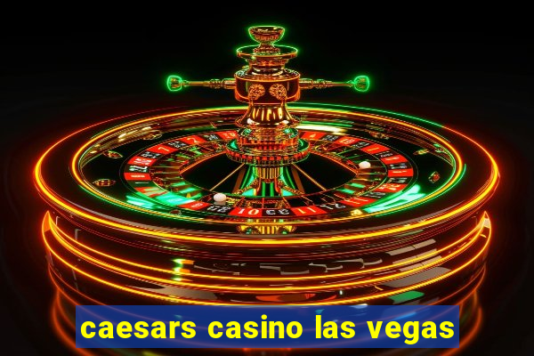 caesars casino las vegas